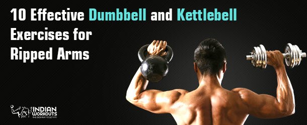 10 Solid Dumbbell and Kettlebell Exercises for Ripped Arms