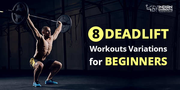 How To Perform Deadlift Workout for Beginners - 8 Deadlift Variations ...